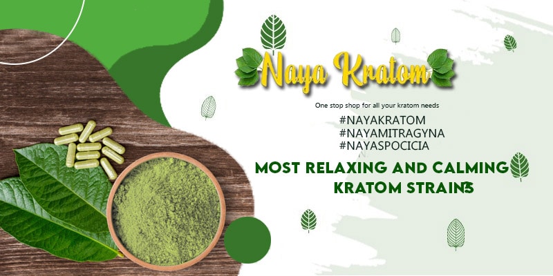 Most Relaxing And Calming Kratom Strains