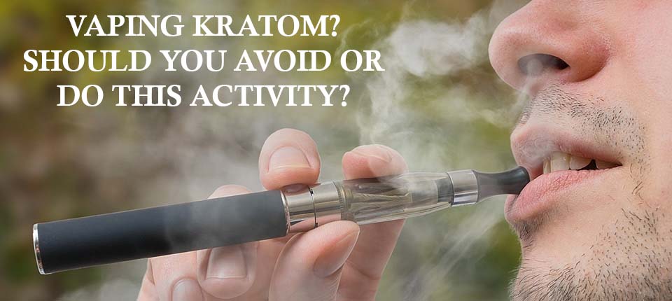 Vaping Kratom